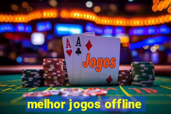 melhor jogos offline